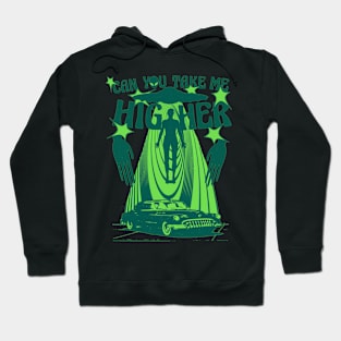 can you take me higher alien tee Hoodie